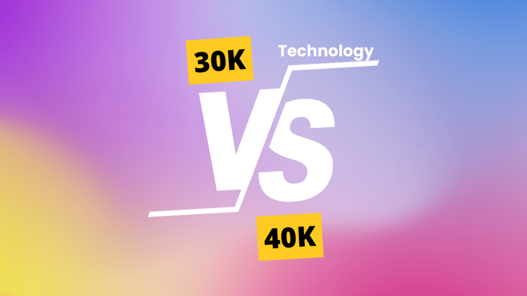Unlocking The Future: 30k Vs40k Technology - Which One Will 2024 Technology